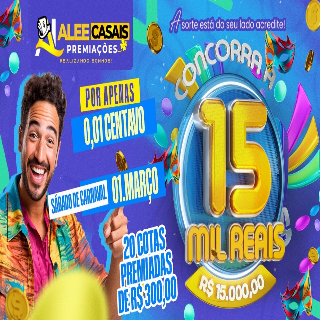 0,1 CENTAVO PARA 15 MIL REAIS SÁBADO DE CARNAVAL